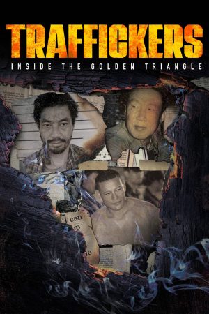 Traffickers: Inside The Golden Triangle